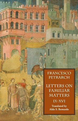 Letters on Familiar Matters (Rerum Familiarium Libri), Vol. 2, Books IX-XVI 1