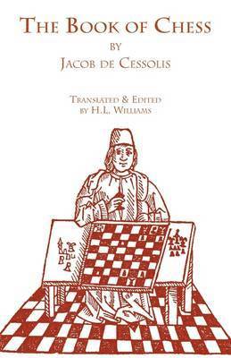 Jacobus, Jacob De Cessolis, H L Williams - Book of Chess, Häftad