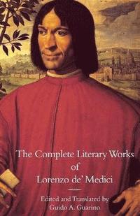 bokomslag Complete Literary Works of Lorenzo de' Medici, "The Magnificent"
