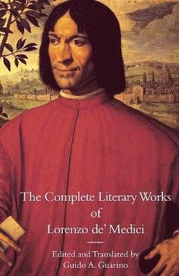 bokomslag Complete Literary Works of Lorenzo de' Medici, "The Magnificent"