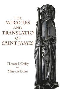 bokomslag The Miracles and Translatio of Saint James