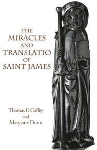 bokomslag The Miracles and Translatio of Saint James