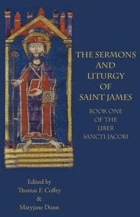 bokomslag The Sermons and Liturgy of Saint James