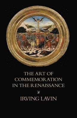 Irving Lavin, Marilyn Aronberg Lavin - Art of Commemoration in the Renaissance, Häftad