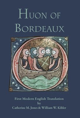 Catherine M Jones, William W Kibler - Huon of Bordeaux, Inbunden