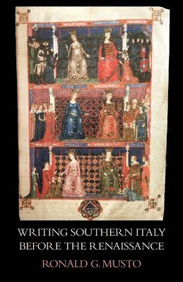 Ronald G Musto - Writing Southern Italy Before the Renaissance, Häftad