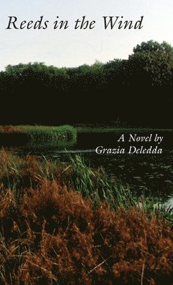 Grazia Deledda - Reeds in the Wind, Inbunden