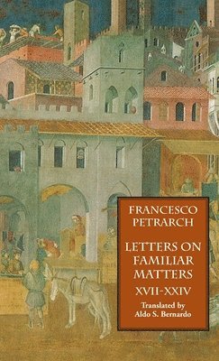 Francesco Petrarch - Letters on Familiar Matters (Rerum Familiarium Libri), Vol. 3, Books XVII-XXIV, Inbunden