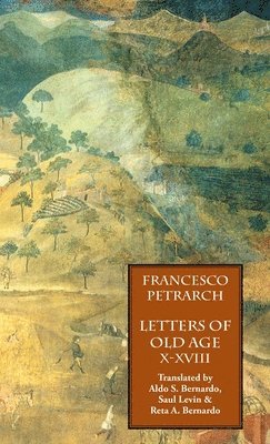 Francesco Petrarch - Letters of Old Age (Rerum Senilium Libri) Volume 2, Books X-XVIII, Inbunden