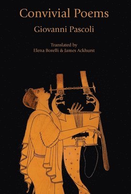 James Ackhurst, Elena Borelli, Pascoli Giovanni - Convivial Poems, Inbunden