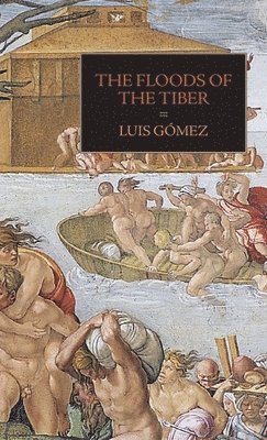 Luis Gomez, Pamela O Long, Chiara Bariviera - Floods of the Tiber, Inbunden