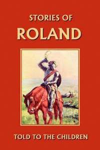 bokomslag Stories of Roland Told to the Children
