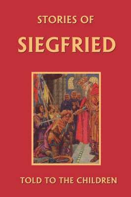 Mary Macgregor - Stories of Siegfried Told to the Children, Häftad