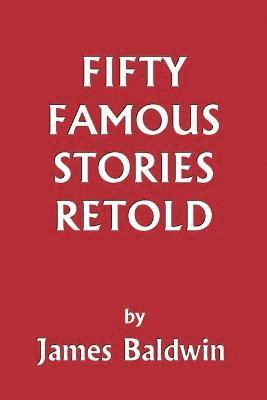 James Baldwin - Fifty Famous Stories Retold, Häftad
