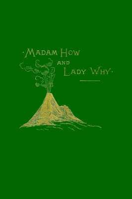 Charles Kingsley - Madam How and Lady Why, Häftad