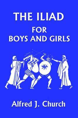 bokomslag The Iliad for Boys and Girls