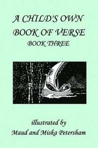 bokomslag A Child's Own Book of Verse, Book Three