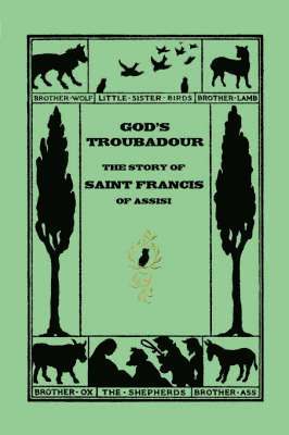 bokomslag God's Troubadour, The Story of Saint Francis of Assisi