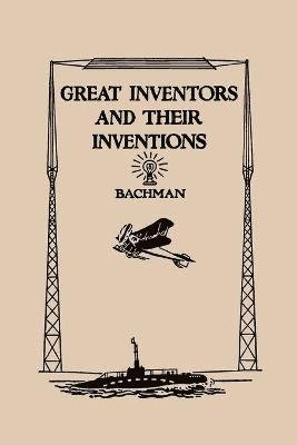 Frank P. Bachman - Great Inventors and Their Inventions, Häftad