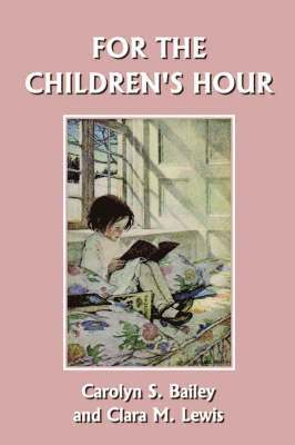 Carolyn S. Bailey, Clara M. Lewis - For the Children's Hour, Häftad