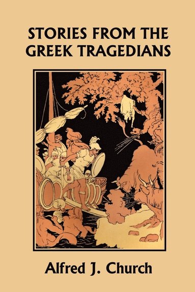 Alfred J. Church - Stories from the Greek Tragedians (Yesterday's Classics), Häftad