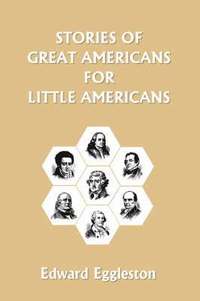 bokomslag Stories of Great Americans for Little Americans