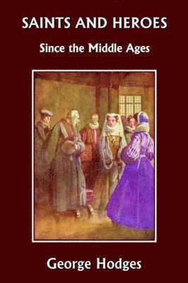 George, Hodges - Saints and Heroes Since the Middle Ages, Häftad