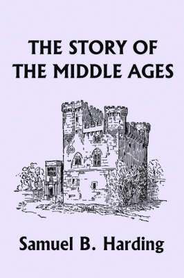 B. Harding, Samuel, Samuel B. Harding - Story of the Middle Ages, Häftad