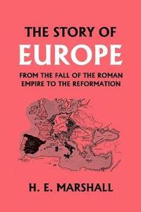 bokomslag The Story of Europe from the Fall of the Roman Empire to the Reformation