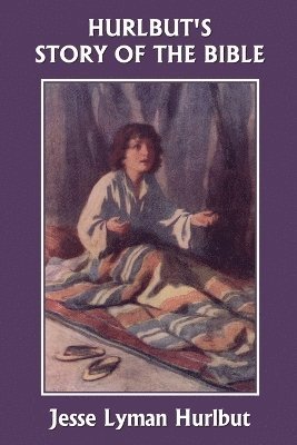 Jesse Lyman Hurlbut, Lyman Hurlbut, Jesse - Hurlbut's Story of the Bible, Original Edition (Yesterday's Classics), Häftad