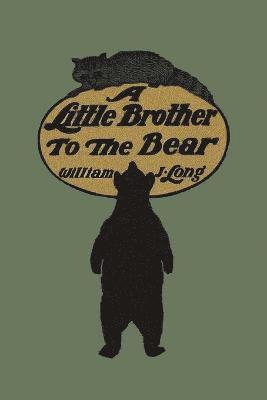 William J. Long - Little Brother to the Bear, Häftad