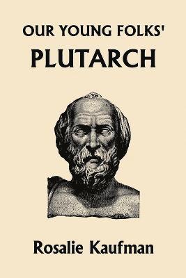 Rosalie Kaufman - Our Young Folks' Plutarch, Häftad