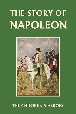Story of Napoleon (Yesterday's Classics)