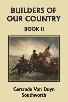 Builders of Our Country, Book II (Yesterday's Classics) 1