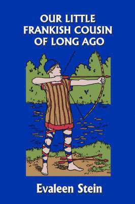 Evaleen Stein - Our Little Frankish Cousin of Long Ago (Yesterday's Classics), Häftad