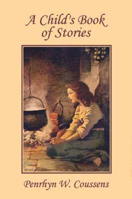 Penrhyn W. Coussens - Child's Book of Stories (Yesterday's Classics), Häftad