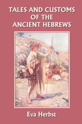 bokomslag Tales and Customs of the Ancient Hebrews (Yesterday's Classics)