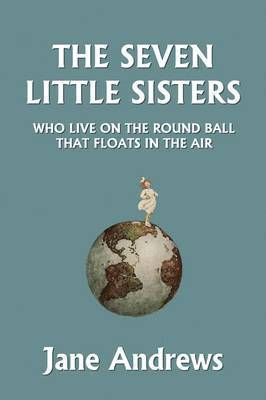 bokomslag The Seven Little Sisters Who Live on the Round Ball That Floats in the Air, Illustrated Edition (Yesterday's Classics)