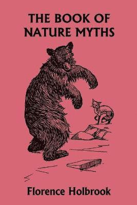 Florence Holbrook - Book of Nature Myths, Illustrated Edition (Yesterday's Classics), Häftad