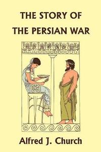 bokomslag The Story of the Persian War from Herodotus, Illustrated Edition (Yesterday's Classics)