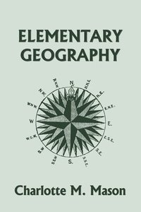 bokomslag Elementary Geography, Book I in the Ambleside Geography Series (Yesterday's Classics)