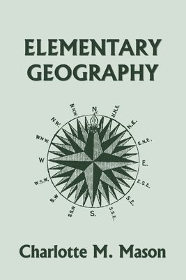 bokomslag Elementary Geography, Book I in the Ambleside Geography Series (Yesterday's Classics)