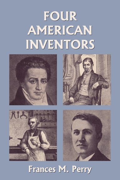 bokomslag Four American Inventors (Yesterday's Classics)