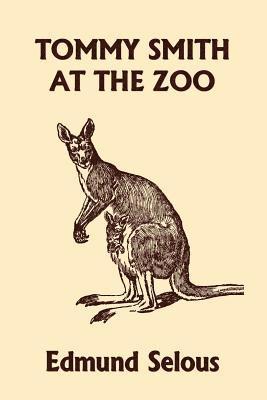 Edmund Selous - Tommy Smith at the Zoo (Yesterday's Classics), Häftad