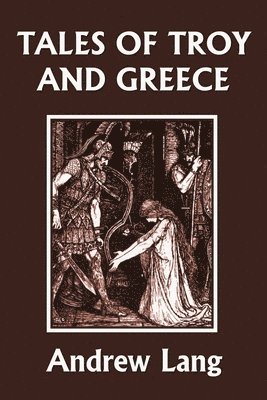 Tales of Troy and Greece (Yesterday's Classics) 1