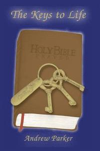 bokomslag The Keys to Life: Holy Bible Prayed