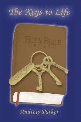 The Keys to Life: Holy Bible Prayed 1