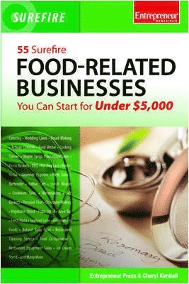 Cheryl Kimball - 55 Surefire Food-Related Businesses You Can Start for Under $5000, Häftad