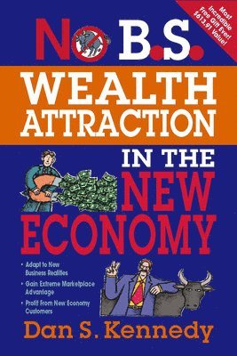 No B.S. Wealth Attraction in the New Economy 1