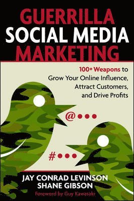 Guerrilla Marketing for Social Media: 100+ Weapons to Grow Your Online Influence, Attract Customers, and Drive Profits 1